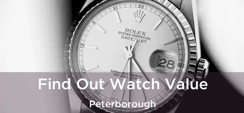  Find Out Watch Value Peterborough